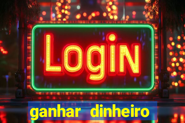 ganhar dinheiro online jogando